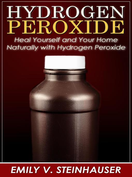 Title details for Hydrogen Peroxide by Emily V. Steinhauser - Wait list